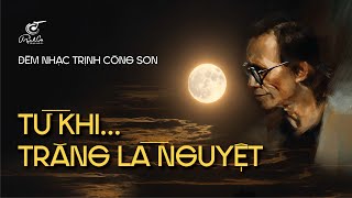 Đêm Trịnh Công Sơn Từ Khi Trăng Là Nguyệt - Phòng Trà Trịnh Ca