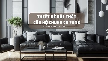 Thiết kế nội thất căn hộ chung cư 79m2 hiện đại, sang trọng và tinh tế  #didesign #0932144166