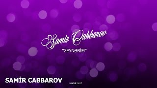 Samir Cabbarov-Zeynebim (Audio 2017)