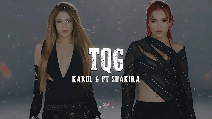 Karol G Ft Shakira - TQG (Letra/lyrics)