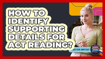 How To Identify Supporting Details For ACT Reading?