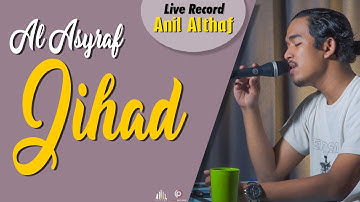 #157 Al Asyraf - Jihad | Live Cover By Anil Althaf [LIVE RECORD] [MONODIE]