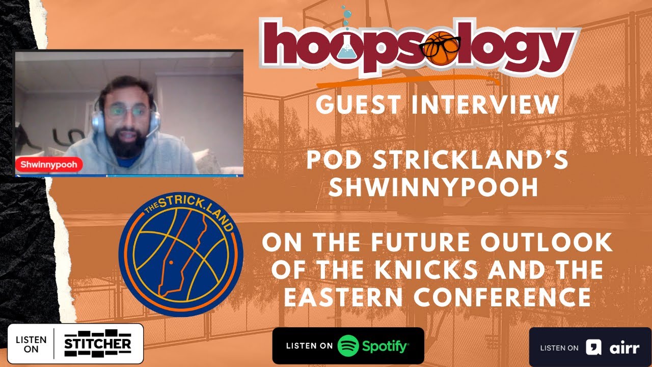 Pod Strickland’s ShwinnyPooh on the future outlook of the Knicks, Hoopsology Interview