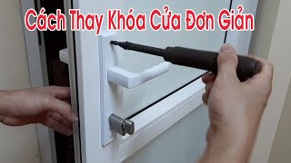 Cách Thay Khóa Tay Gạt cho Cửa Nhôm Kính Cửa Nhựa Lõi Thép