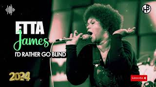 BLUES HITS 2024 - Etta James - I'd Rather Go Blind