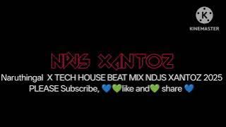 Naruthingal  X TECH HOUSE BEAT MIX NDJS XANTOZ 2025 Pls Subscribe💚 like❤️ and share 💙