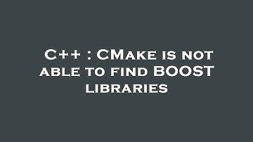 C++ : CMake is not able to find BOOST libraries