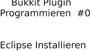Bukkit Plugin Programmieren #0 | Eclipse Installieren | Bukkit2000 [HD]