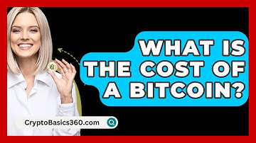 What Is the Cost of a Bitcoin? - CryptoBasics360.com