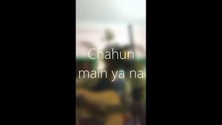 Chahun main ya na - Arijit Singh , Palak Muchhal | ( Ayushmaan's Cover )