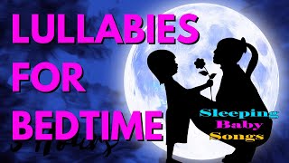 Songs to put a baby to sleep:  Baby Lullaby Lullabies For Bedtime 3  Hours