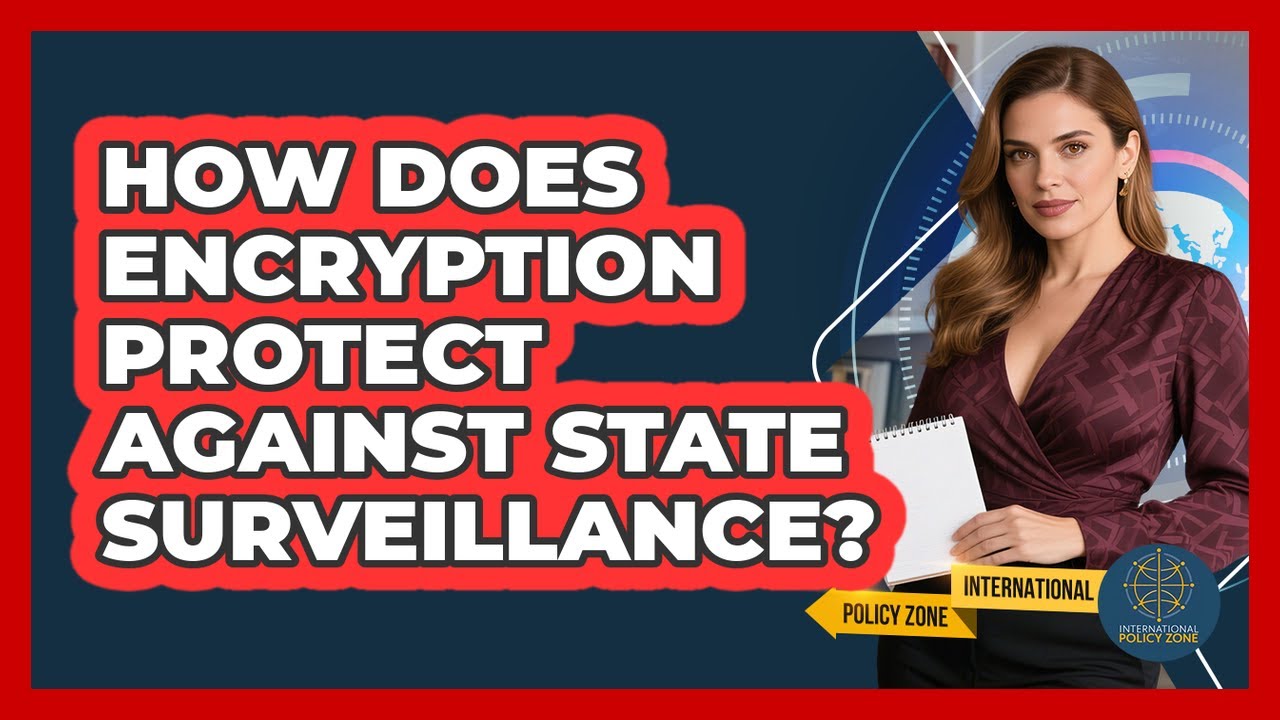 How Does Encryption Protect Against State Surveillance? - International Policy Zone
