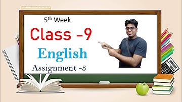 Class 9 English Assignment 3rd ( নবম শ্রেণির ইংরেজি এ্যাসাইনমেন্ট ৩য় )