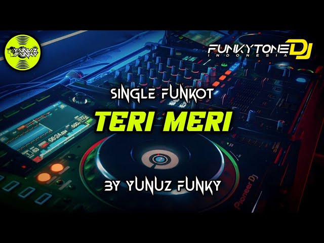 Funkot - TERI MERI [YUNUZ FUNKY] #Funkytonestyle class=