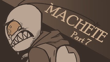 Machete OC MAP || Part 7