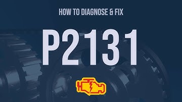 How to Diagnose and Fix P2131 Engine Code - OBD II Trouble Code Explain