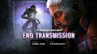 Dead by Daylight 596 - End Transmission Chapter has come out!  (No Commentary)