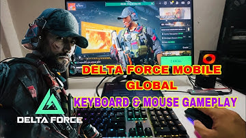 Delta Force Mobile Global: Keyboard & Mouse Gameplay - Ultimate PC-Like Experience!