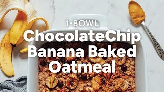 1-Bowl Chocolate Chip Banana Baked Oatmeal | Minimalist Baker Recipes