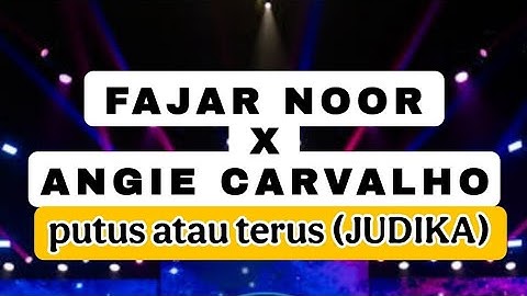 (lirik lagu cover) fajar noor X angie carvalho - putus atau terus (JUDIKA)