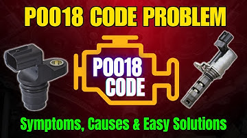 P0018 Code Problem - Symptoms, Causes & Easy Solutions ||