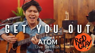 Get You Out - ATOM | REDCLAY Special Live Session