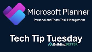 Streamlining Your Tasks and Collaboration using Microsoft Planner – Tech Tip – Building Better