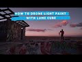 How To Drone Light Paint with Lume Cubes