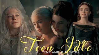 ❝Teen Idle❞ - Alicent and Rhaenyra