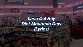 Lana Del Rey || Diet Mountain Dew || (Lyrics)