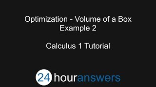 Optimization – Volume of a Box Example 2 - Calculus 1 - 24HourAnswers.com Profile