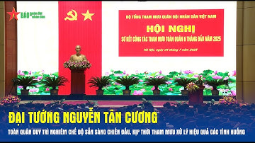 Đại tướng Nguyễn Tân cương: Toàn quân duy trì nghiêm chế độ sẵn sàng chiến đấu