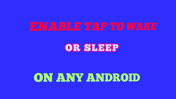 Enable Double tap wake or sleep on any android