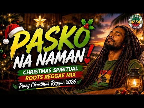 Pasko Na Naman! 🎄🌿 | Christmas Spiritual Roots Reggae Mix | Pinoy Christmas Reggae 2026