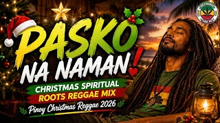 Pasko Na Naman! 🎄🌿 | Christmas Spiritual Roots Reggae Mix | Pinoy Christmas Reggae 2026