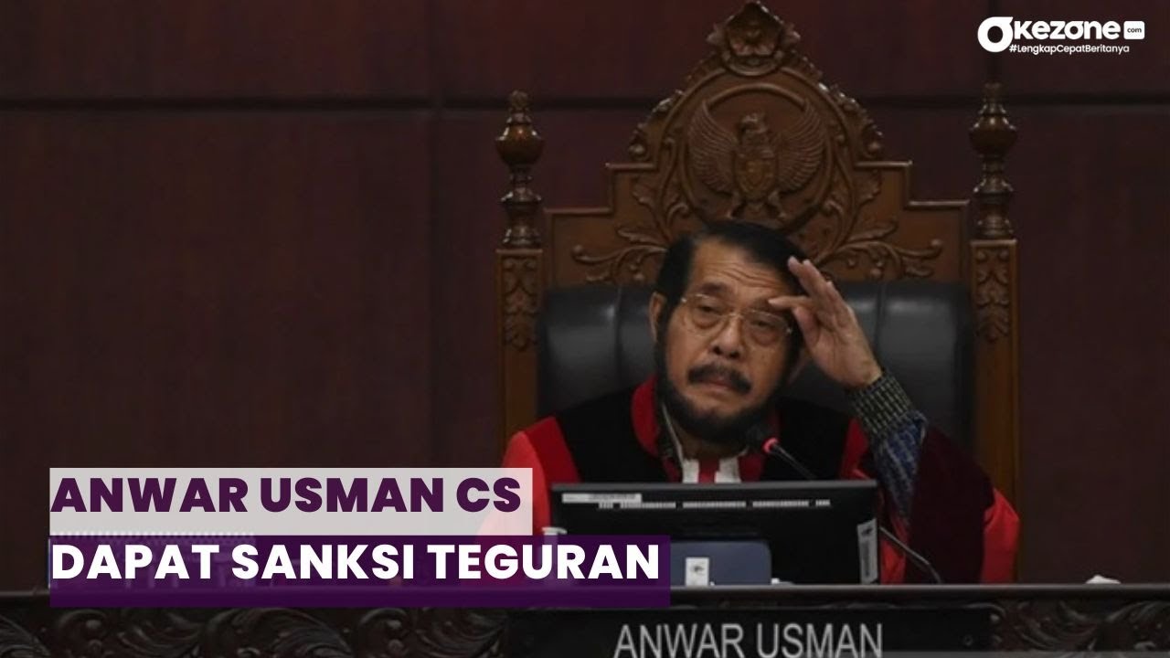 [FULL] Anwar Usman Cs Dijatuhi Sanksi Teguran oleh Majelis Kehormatan ...