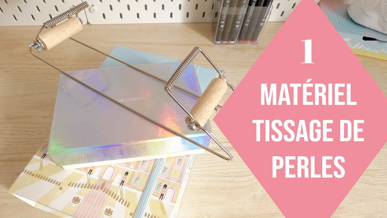 Quel matériel acheter pour faire du tissage de perles - Tout ce qu'il faut savoir avant de commencer