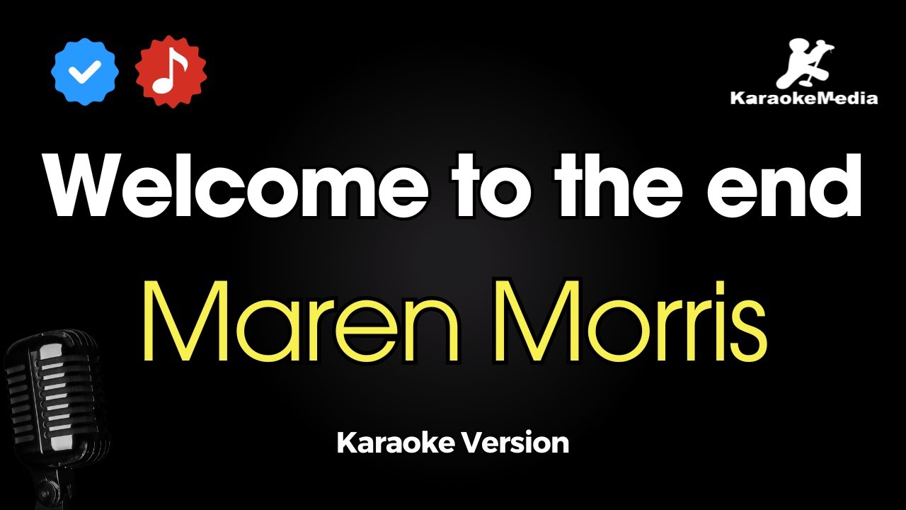 Maren Morris - Welcome to the end (Karaoke)