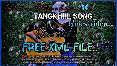 tangkhul song XML - Nawui laa - HT Pyso x Kakami XML file cheak discription 👇🏻♻️🔰