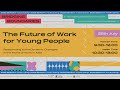 The Future of Work for Young People: Responding to the Dynamic Changes in the World of Work in Asia