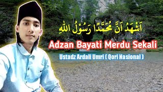 Masya Alloh.!!! Adzan bayati yang membuat banyak orang meneteskan air mata.!!! || Ust Ardali Umri