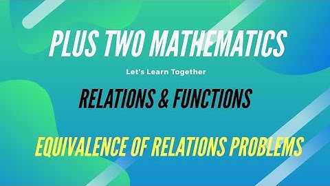 Plus Two Maths : Equivalence Relations Problems