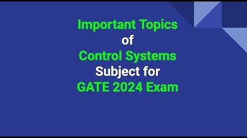 Important Topics of Control Systems Subject for GATE 2024 Exam EC, EE & IN