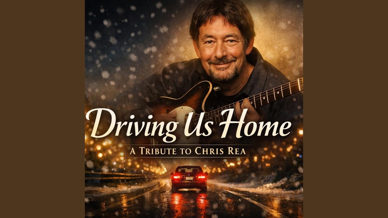 Driving Us Home (A Tribute to Chris Rea)