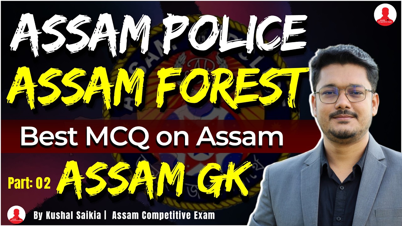 🔥 Top Assam General Knowledge 📝 for Assam Police & Assam Forest ❤️ Best MCQ on অসমৰ সাধাৰণ জ্ঞান ✅ 2
