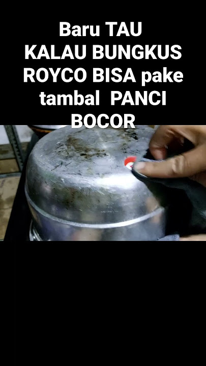 cara menambal panci bocor menggunakan bungkus royco