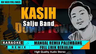 KASIH_Salju Band || KARAOKE REMIX PALEMBANG