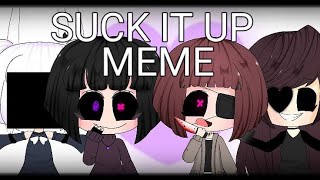Suck it up meme (gacha life)