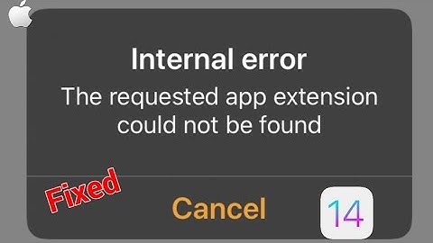 Internal Error The Requested App Extension Could Not be Found on iPhone and iPad in iOS 14.4