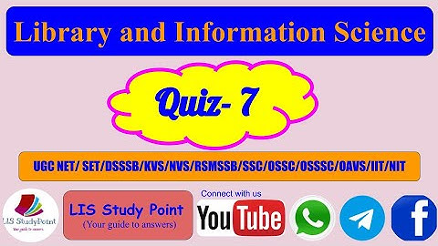 Library and Information Science Quiz - 7 // for UGCNET / DSSSB / NVS / KVS / RSMSSB / SSC /OSSC/OAVS